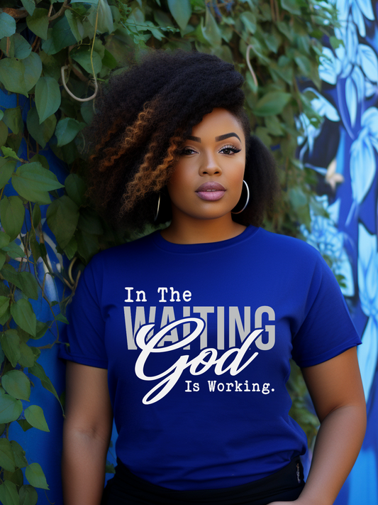 In the Waiting, God Is Working Tee